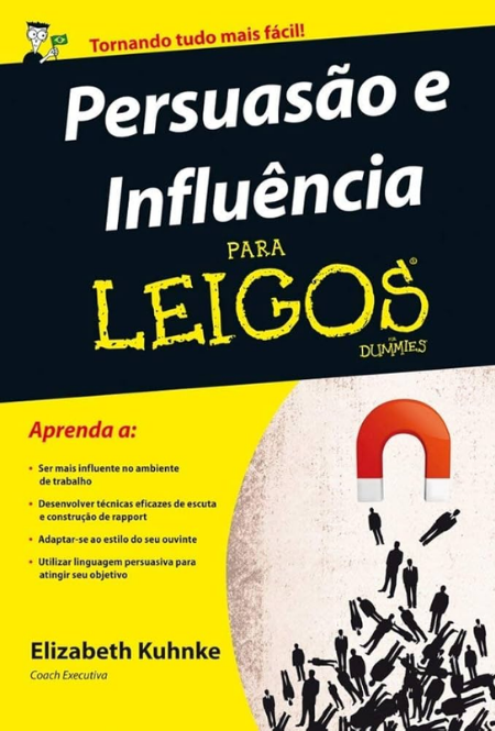 Persuasão e Influência Para Leigos